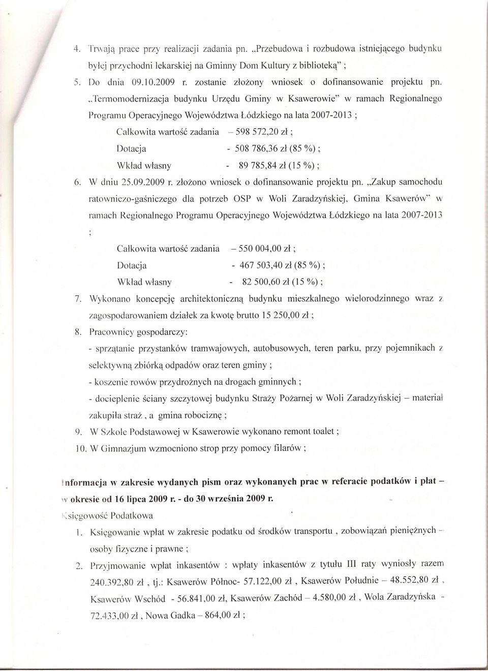termomodernizacja budynku Urzedu Gminy w Ksawerowie" w ramach Regionalnego Programu Operacyjnego Województwa Lódzkiego na lata 2007-2013 ; Calkowita wajiosc zadania - 598 572,20 zl ; Dotacja - 508