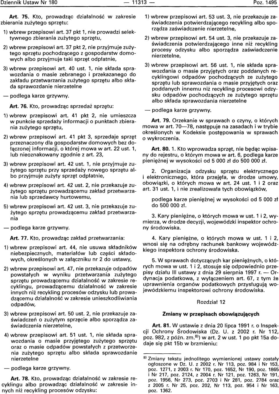 37 pkt 2, nie przyjmuje zuiytego sprzetu pochodzqcego z gospodarstw domowych albo przyjmuje taki sprzet odptatnie, 3) wbrew przepisowi art. 40 ust.