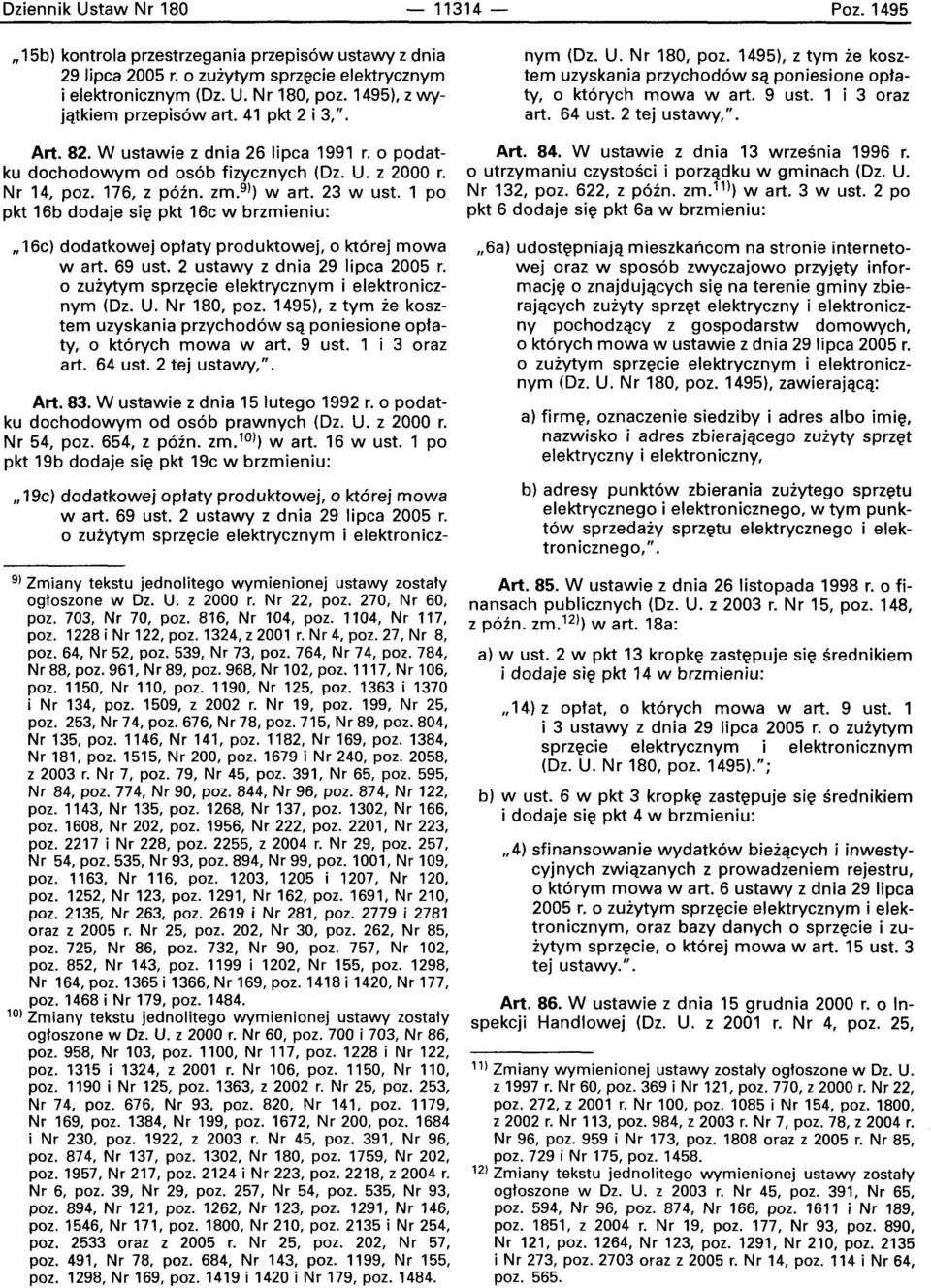 23 w ust. 1 po pkt 16b dodaje sle pkt 16c w brzmieniu: " 16c) dodatkowej optaty produktowej, 0 ktore] mowa wart. 69 ust. 2 ustawy z dnia 29 lipca 2005 r.