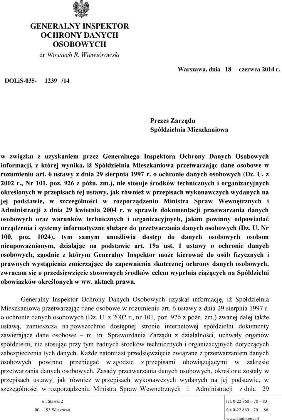 przetwarzając dane osobowe w rozumieniu art. 6 ustawy z dnia 29 sierpnia 1997 r. o ochronie danych osobowych (Dz. U. z 2002 r., Nr 101, poz. 926 z późn. zm.