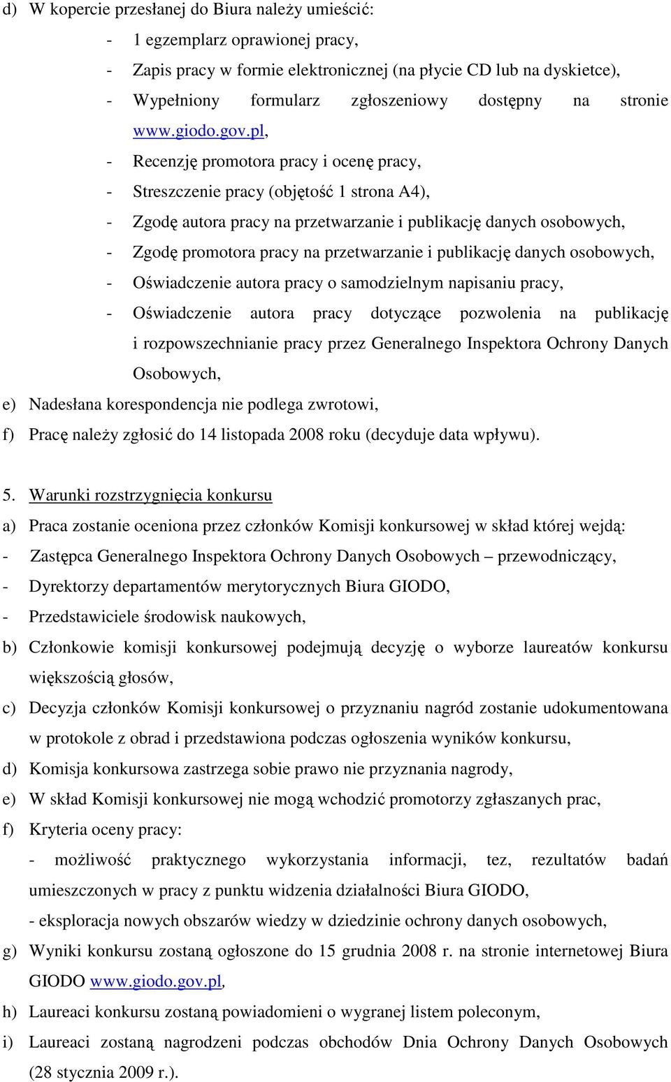 pl, - Recenzję promotora pracy i ocenę pracy, - Streszczenie pracy (objętość 1 strona A4), - Zgodę autora pracy na przetwarzanie i publikację danych osobowych, - Zgodę promotora pracy na