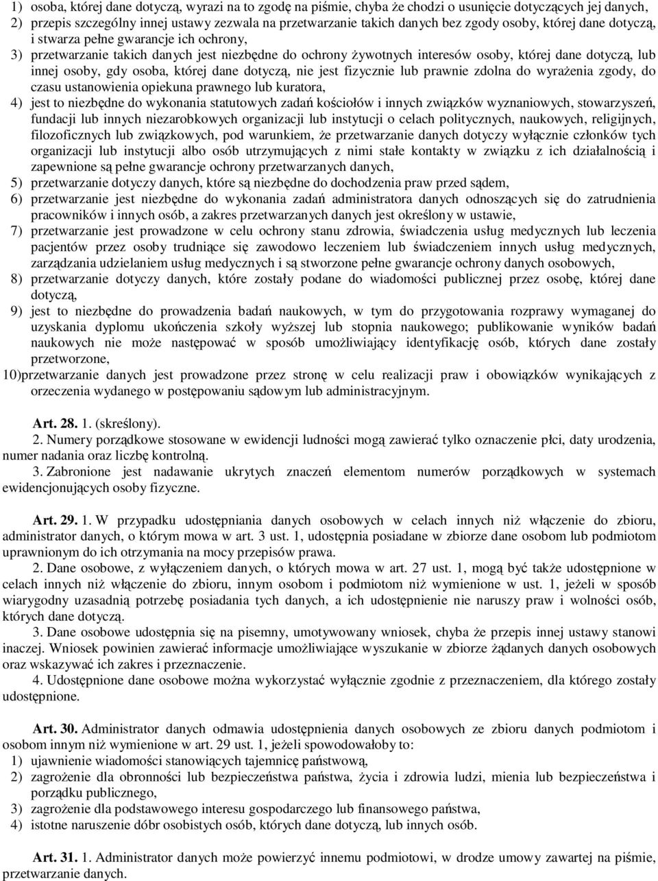 dane dotycz, nie jest fizycznie lub prawnie zdolna do wyraenia zgody, do czasu ustanowienia opiekuna prawnego lub kuratora, 4) jest to niezbdne do wykonania statutowych zada kociołów i innych zwizków