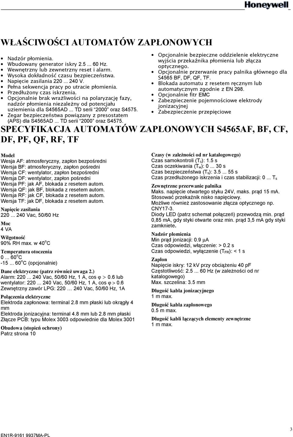 .. TD serii 2000 oraz S4575. Zegar bezpieczeństwa powiązany z presostatem (AS) dla S4565AD... TD serii 2000 oraz S4575. Opcjonalnie bezpieczne oddzielenie elektryczne wyjścia przekaźnika płomienia lub złącza optycznego.