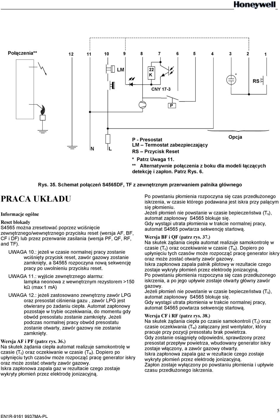 Schemat połączeń S4565DF, TF z zewnętrznym przerwaniem palnika głównego RACA UKŁADU Informacje ogólne Reset blokady S4565 można zresetować poprzez wciśnięcie zewnętrznego/wewnętrznego przycisku reset