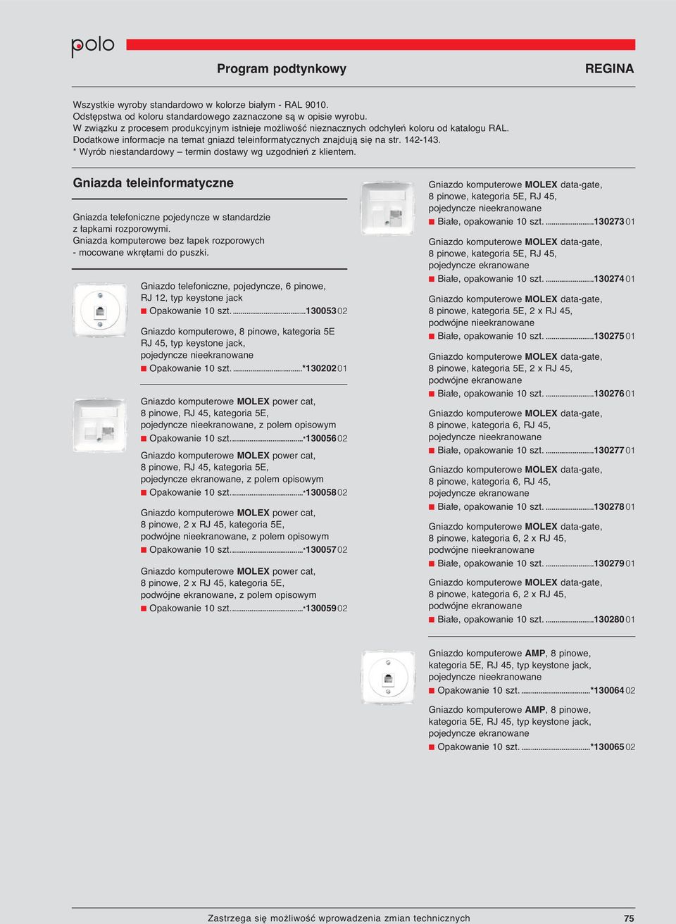 ...13005302 Gniazdo komputerowe, 8 pinowe, kategoria 5E RJ 45, typ keystone jack, pojedyncze nieekranowane Opakowanie 10 szt.