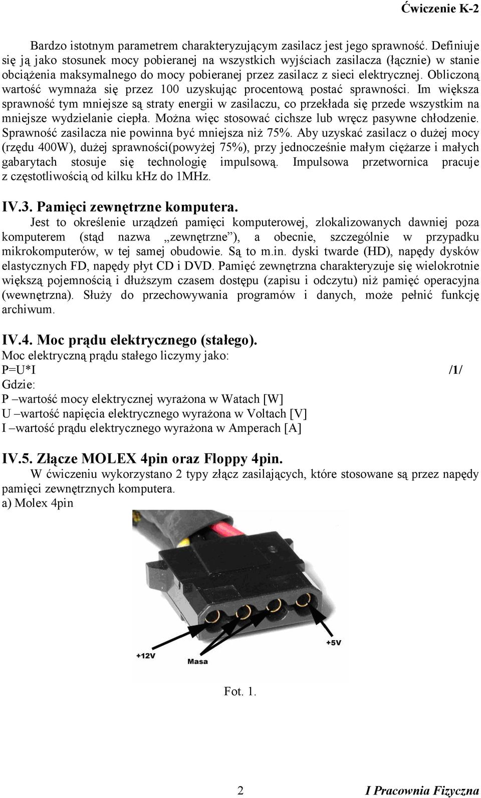 Obliczoną wartość wymnaża się przez 100 uzyskując procentową postać sprawności.