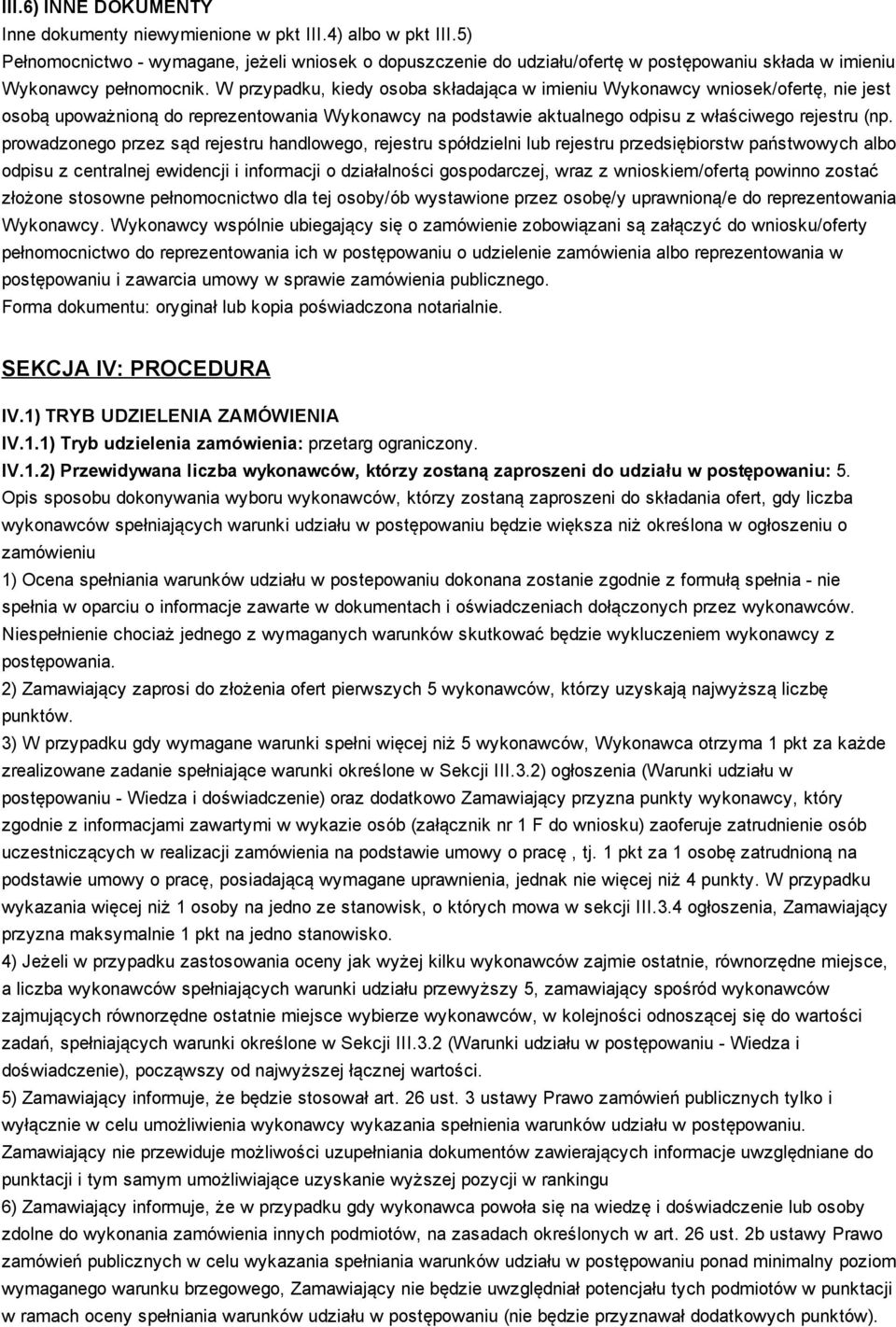 W przypadku, kiedy osoba składająca w imieniu Wykonawcy wniosek/ofertę, nie jest osobą upoważnioną do reprezentowania Wykonawcy na podstawie aktualnego odpisu z właściwego rejestru (np.