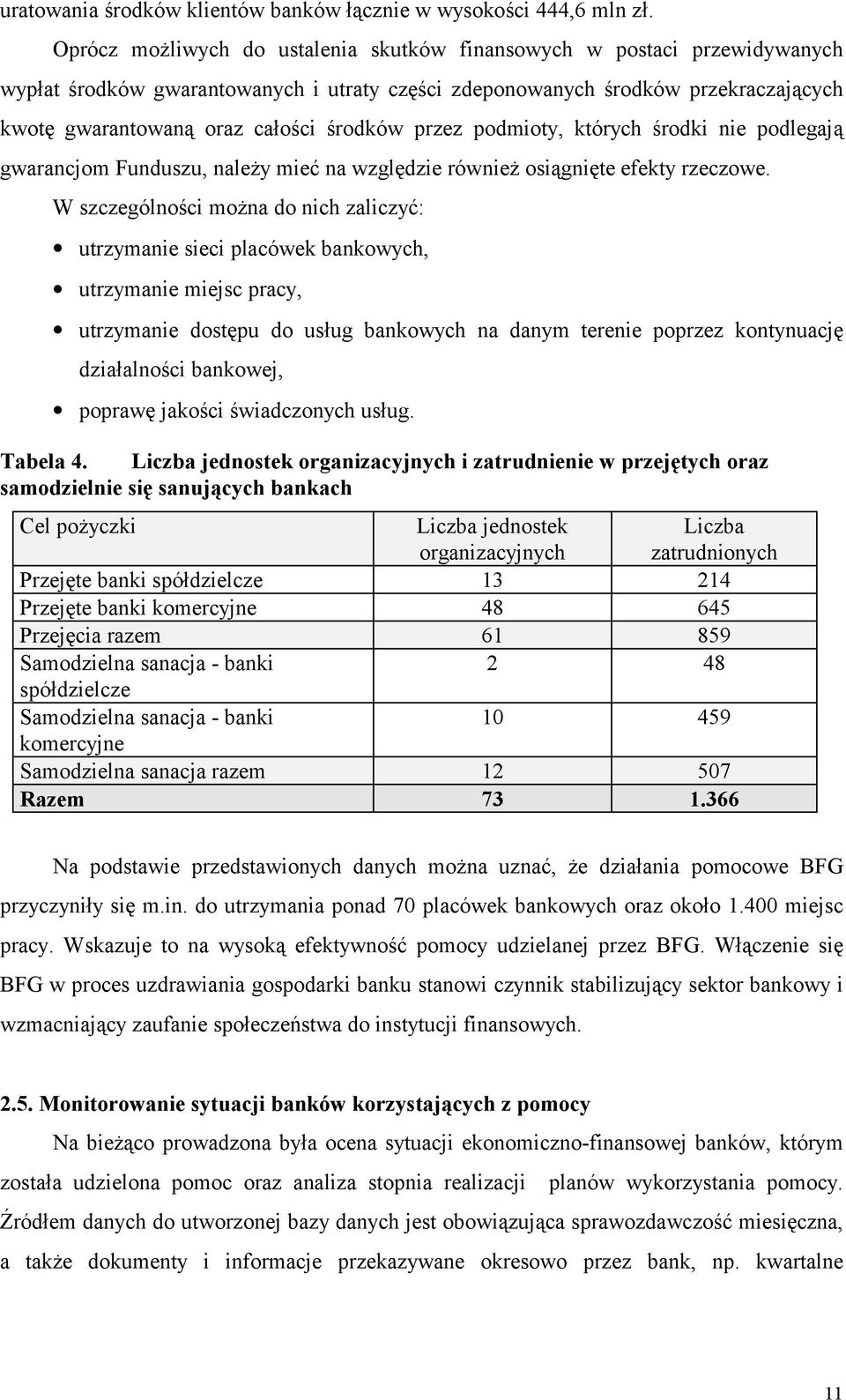 przez podmioty, których środki nie podlegają gwarancjom Funduszu, należy mieć na względzie również osiągnięte efekty rzeczowe.