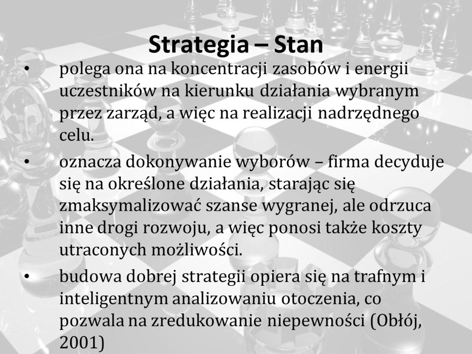 oznacza dokonywanie wyborów firma decyduje się na określone działania, starając się zmaksymalizować szanse wygranej, ale