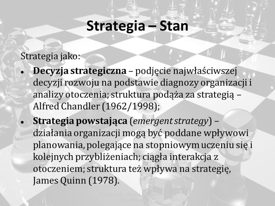 (emergent strategy) działania organizacji mogą być poddane wpływowi planowania, polegające na stopniowym uczeniu się i