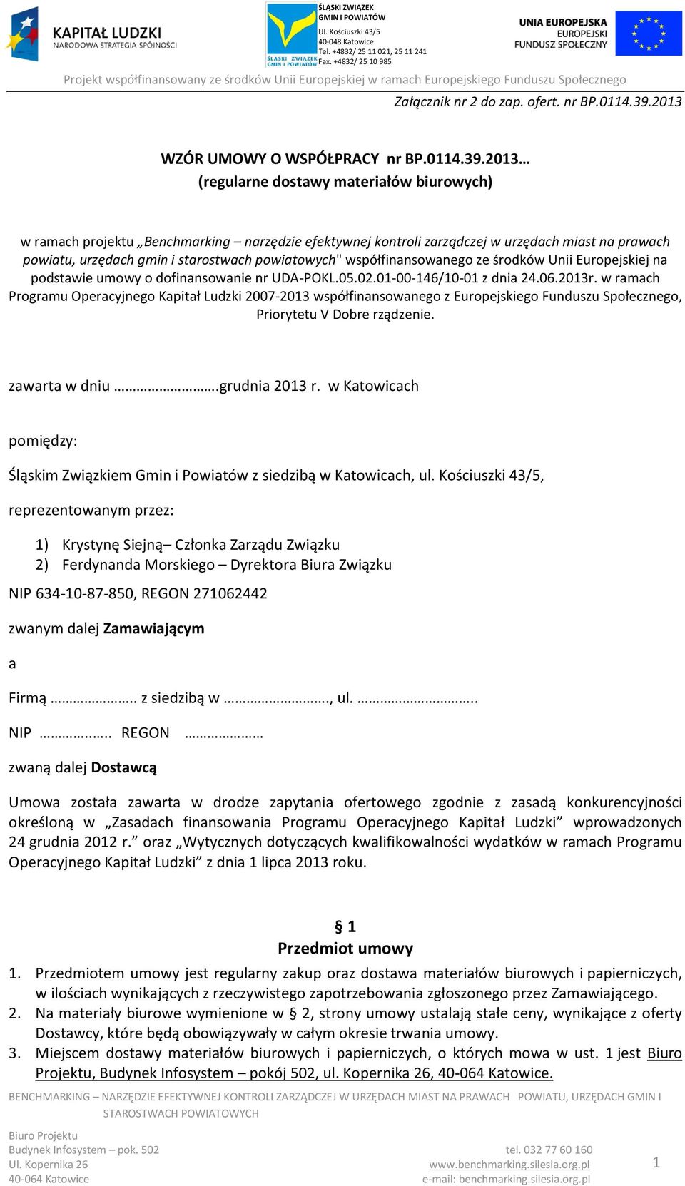 2013 (regularne dostawy materiałów biurowych) w ramach projektu Benchmarking narzędzie efektywnej kontroli zarządczej w urzędach miast na prawach powiatu, urzędach gmin i starostwach powiatowych"