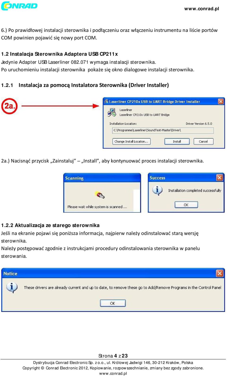 Po uruchomieniu instalacji sterownika pokaże się okno dialogowe instalacji sterownika. 1.2.1 Instalacja za pomocą Instalatora Sterownika (Driver Installer) 2a.