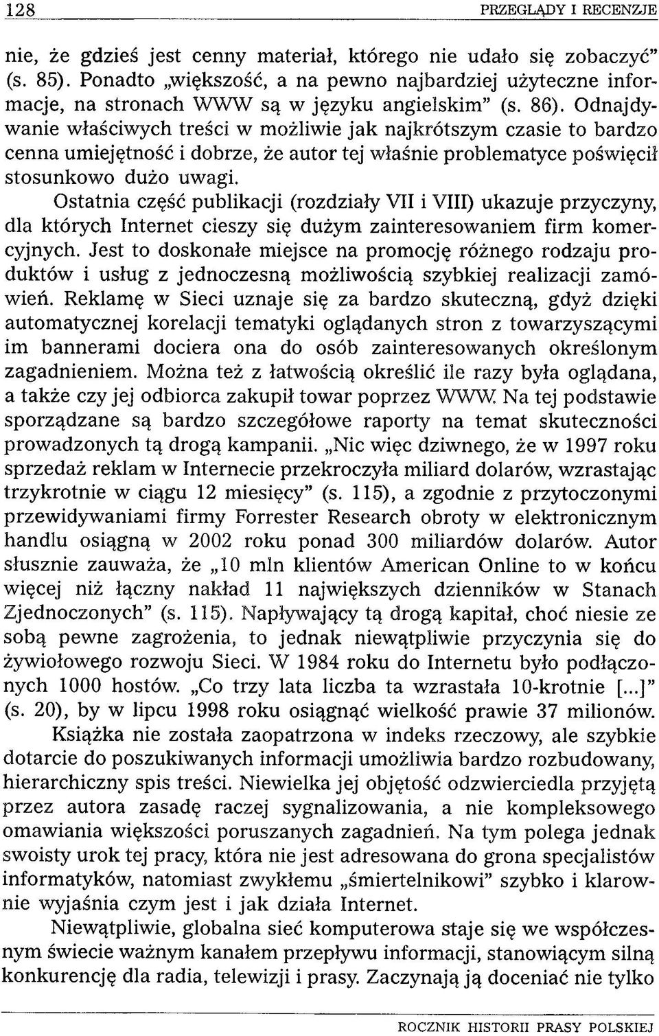 Odnajdywanie właściwych treści w możliwie jak najkrótszym czasie to bardzo cenna umiejętność i dobrze, że autor tej właśnie problematyce poświęcił stosunkowo dużo uwagi.