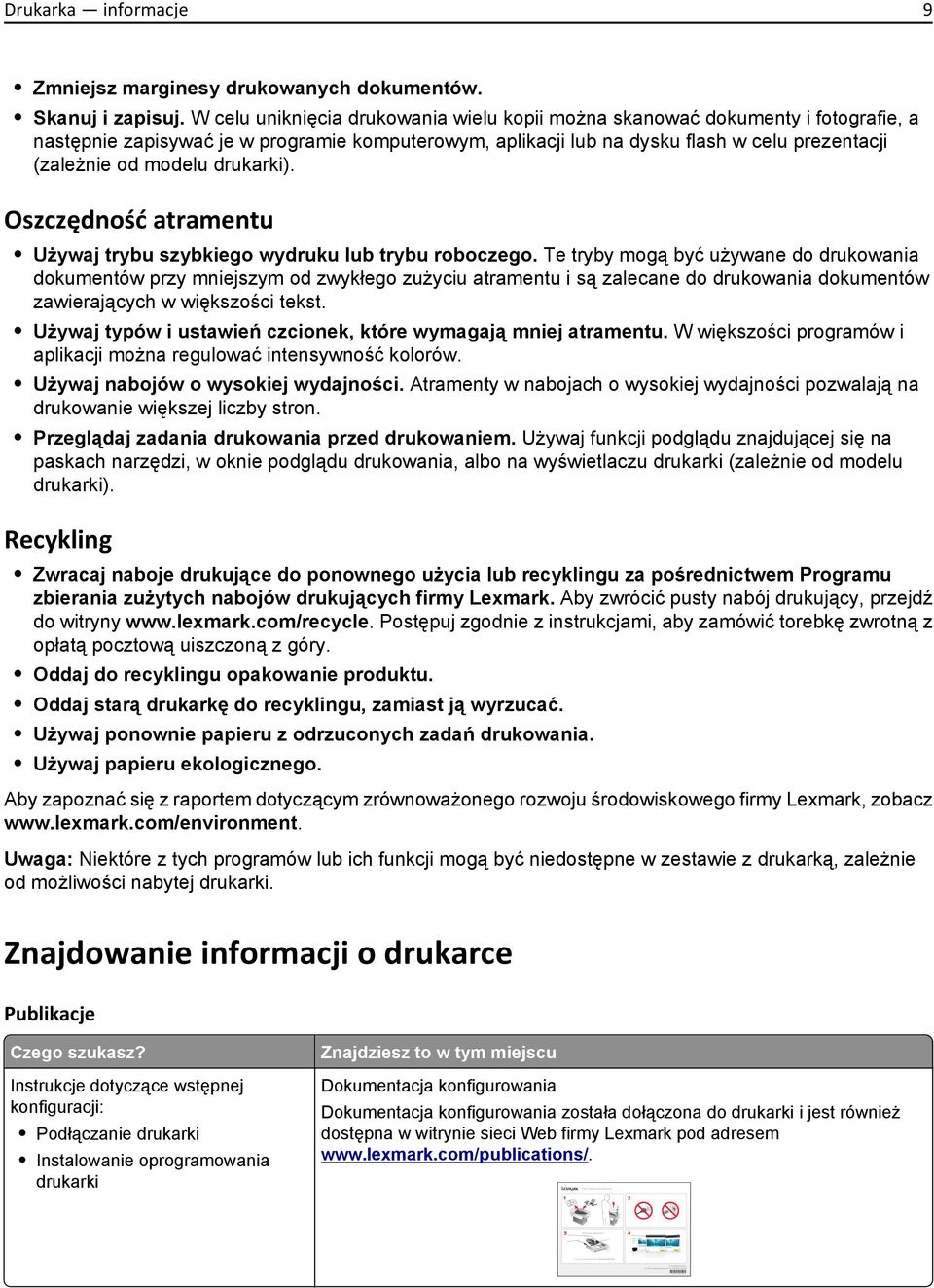 drukarki). Oszczędność atramentu Używaj trybu szybkiego wydruku lub trybu roboczego.