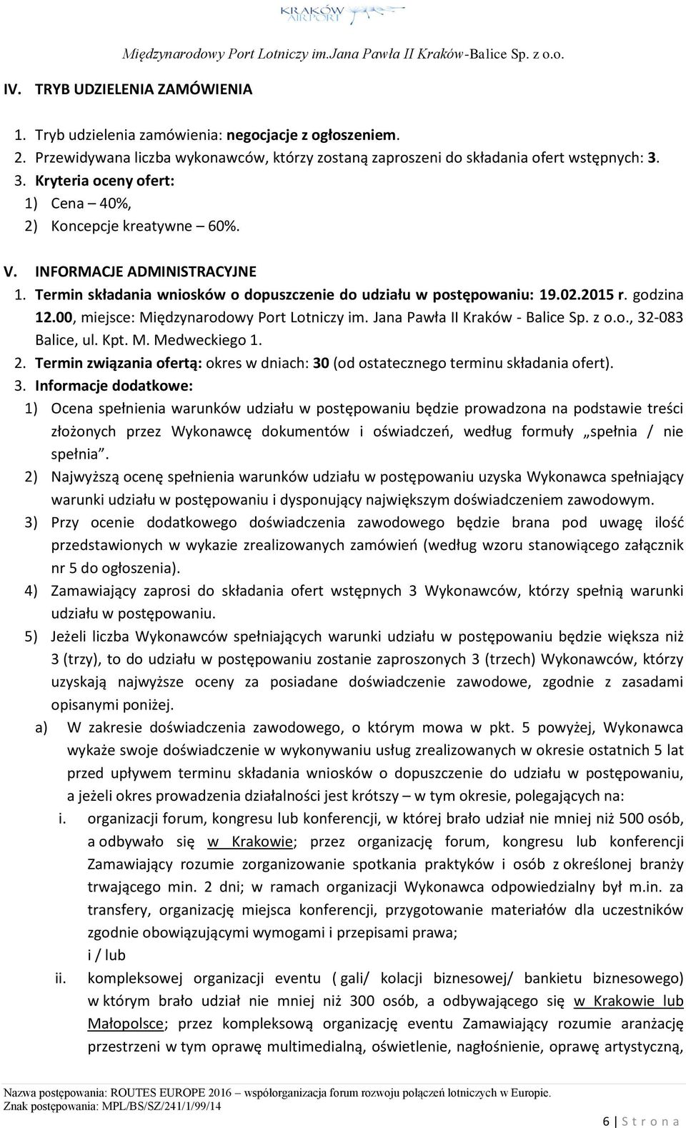 00, miejsce: Międzynarodowy Port Lotniczy im. Jana Pawła II Kraków - Balice Sp. z o.o., 32-083 Balice, ul. Kpt. M. Medweckiego 1. 2.