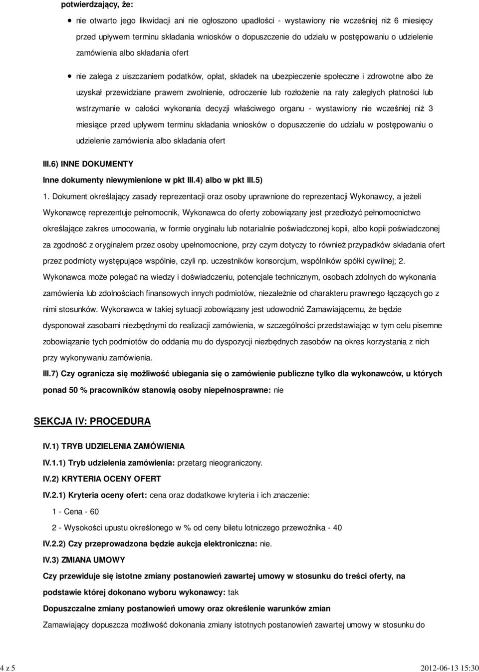 zwolnienie, odroczenie lub rozłożenie na raty zaległych płatności lub wstrzymanie w całości wykonania decyzji właściwego organu - wystawiony nie wcześniej niż 3 miesiące przed upływem terminu