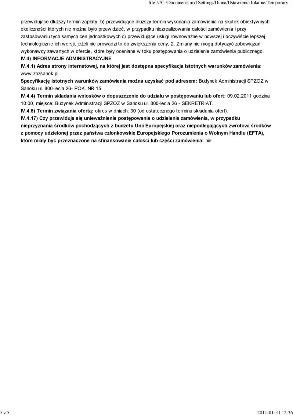 samych cen jednostkowych c) przewidujące usługi równoważne w nowszej i oczywiście lepszej technologicznie ich wersji, jeżeli nie prowadzi to do zwiększenia ceny, 2.