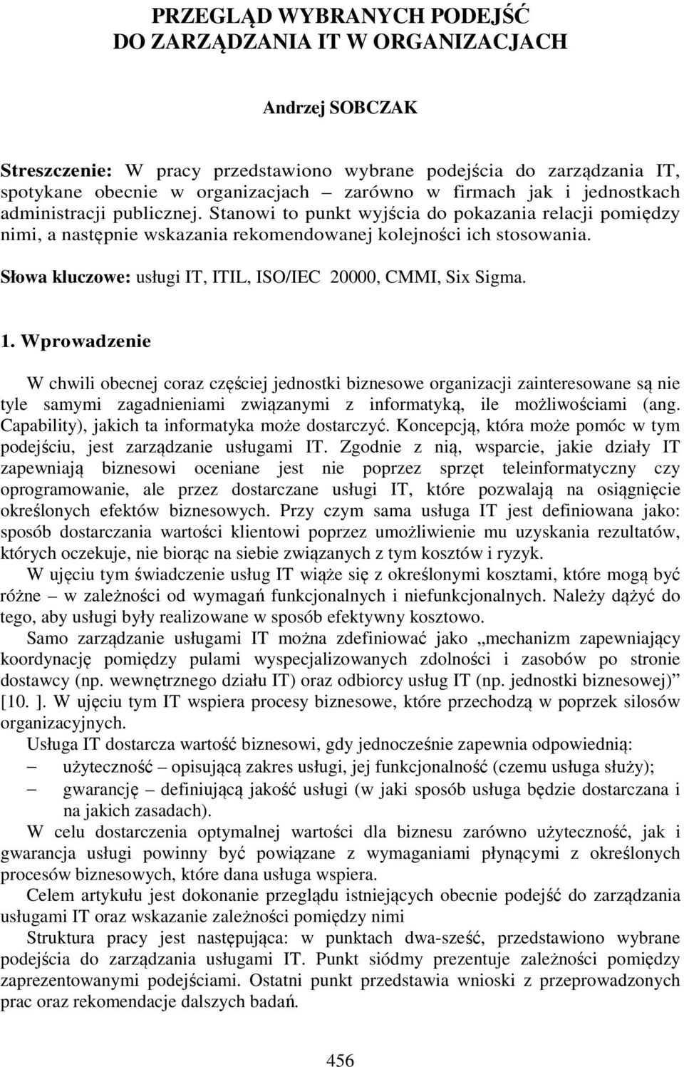 Słowa kluczowe: usługi IT, ITIL, ISO/IEC 20000, CMMI, Six Sigma. 1.