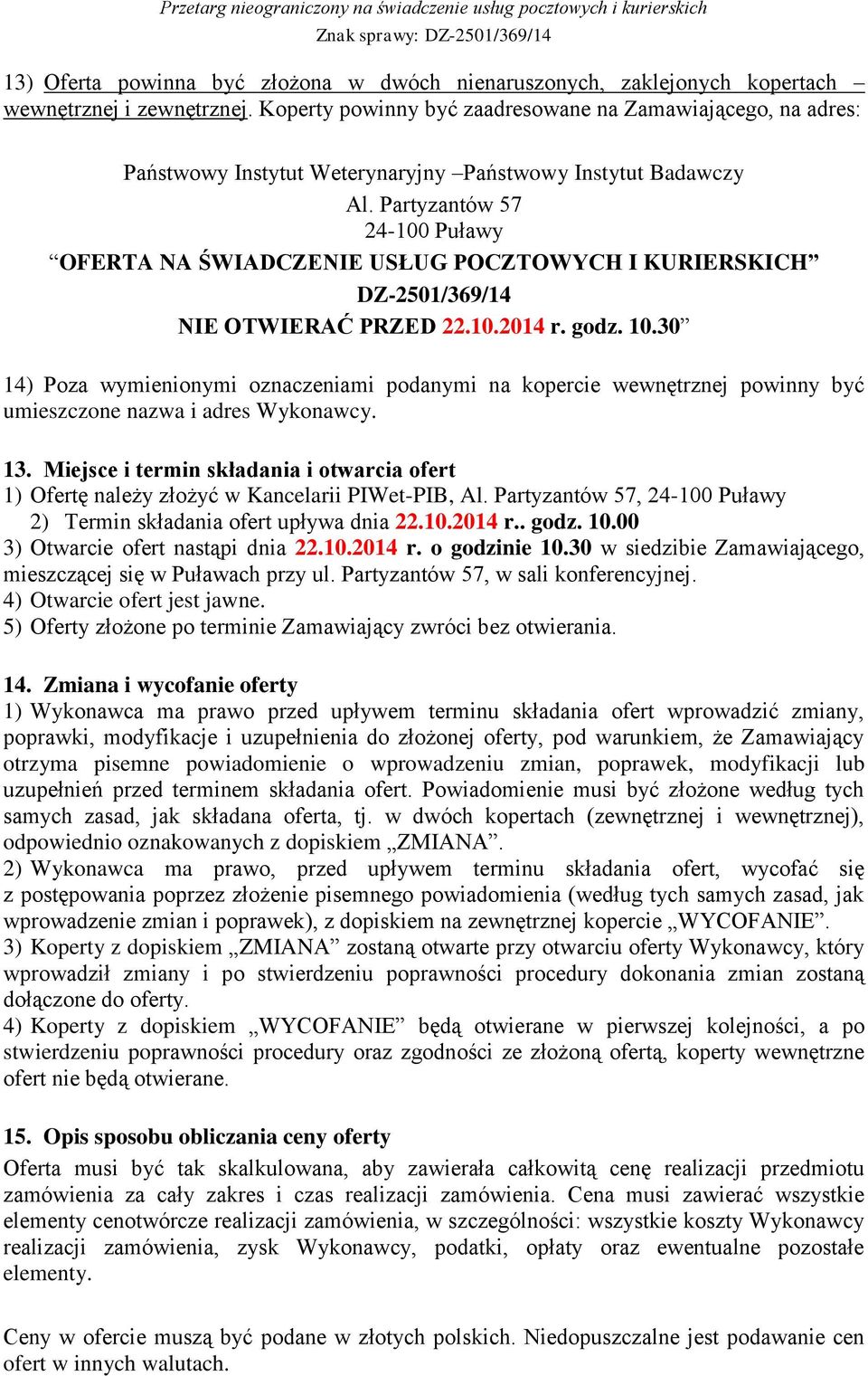 Partyzantów 57 24-100 Puławy OFERTA NA ŚWIADCZENIE USŁUG POCZTOWYCH I KURIERSKICH DZ-2501/369/14 NIE OTWIERAĆ PRZED 22.10.2014 r. godz. 10.