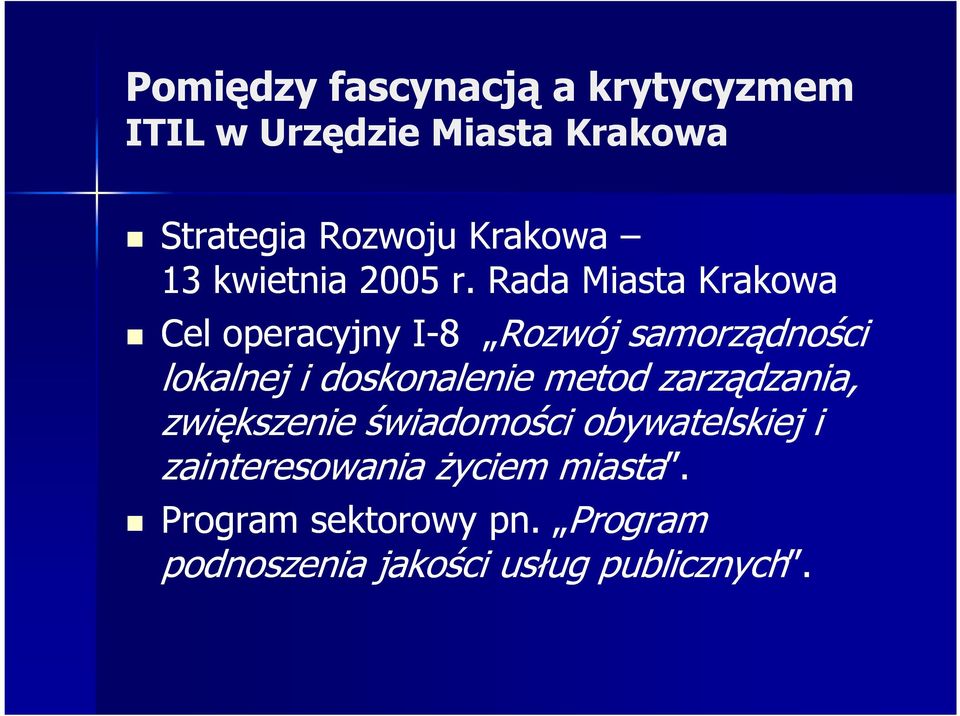 doskonalenie metod zarządzania, zwiększenie świadomości obywatelskiej i