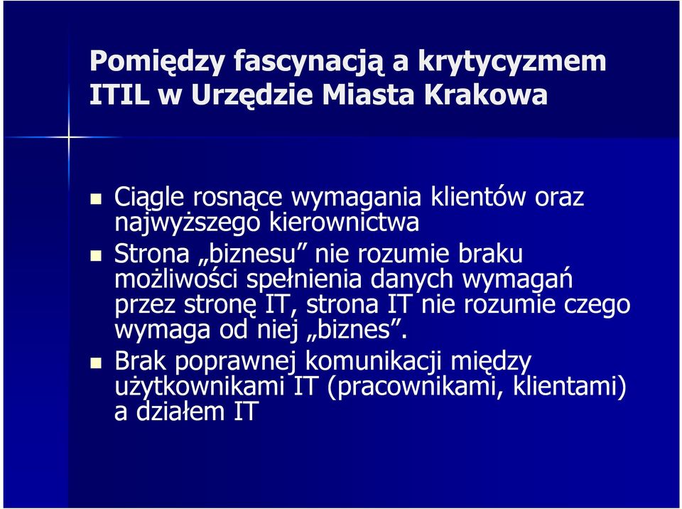 stronę IT, strona IT nie rozumie czego wymaga od niej biznes.