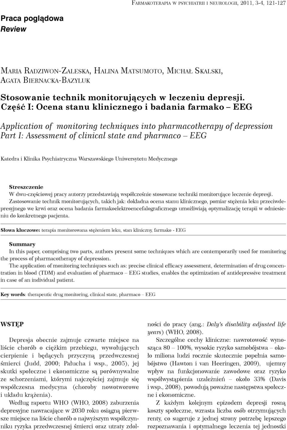 Część I: Ocena stanu klinicznego i badania farmako EEG Application of monitoring techniques into pharmacotherapy of depression Part I: Assessment of clinical state and pharmaco EEG Katedra i Klinika