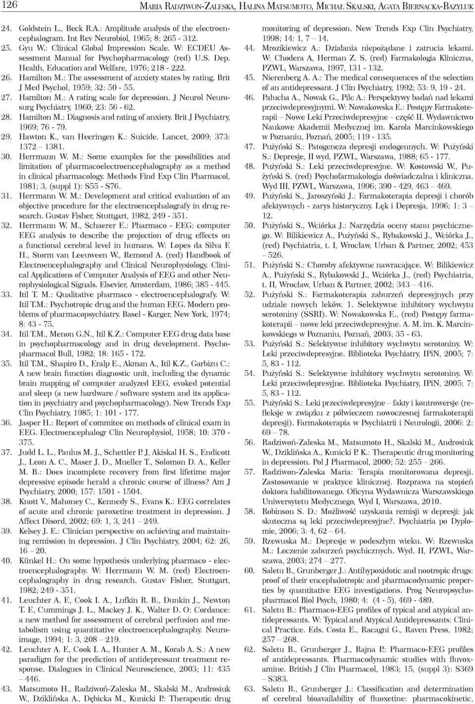 : The assessment of anxiety states by rating. Brit J Med Psychol, 1959; 32: 50-55. 27. Hamilton M.: A rating scale for depression. J Neurol Neurosurg Psychiatry, 1960; 23: 56-62. 28. Hamilton M.: Diagnosis and rating of anxiety.