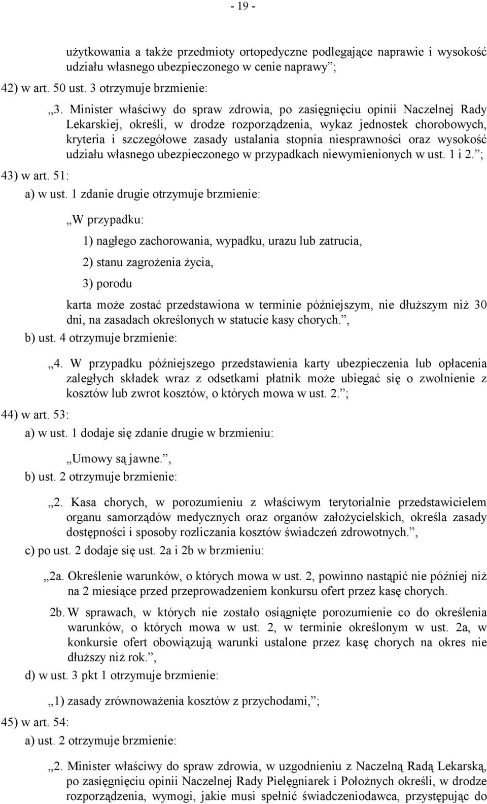 niesprawności oraz wysokość udziału własnego ubezpieczonego w przypadkach niewymienionych w ust. 1 i 2. ; 43) w art. 51: a) w ust.