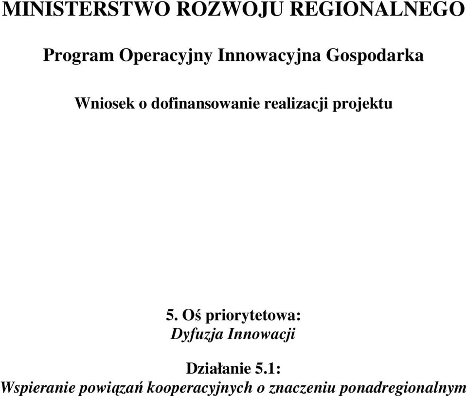 projektu 5. Oś priorytetowa: Dyfuzja Innowacji Działanie 5.