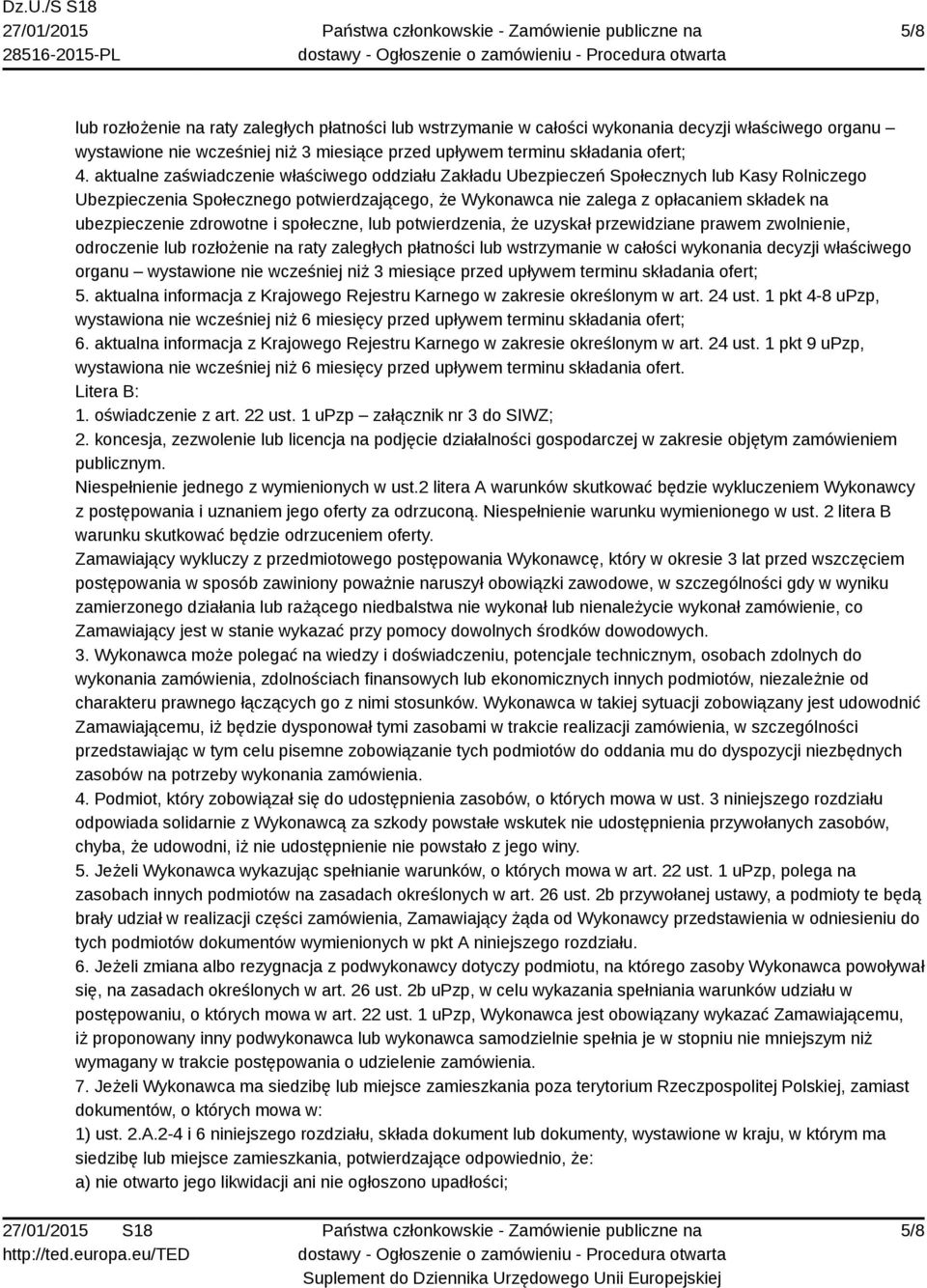 ubezpieczenie zdrowotne i społeczne, lub potwierdzenia, że uzyskał przewidziane prawem zwolnienie, odroczenie lub rozłożenie na raty zaległych płatności lub wstrzymanie w całości wykonania decyzji