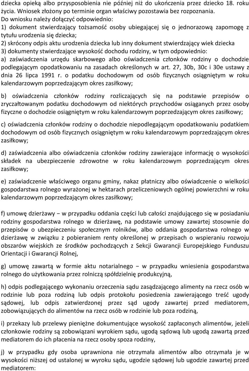 inny dokument stwierdzający wiek dziecka 3) dokumenty stwierdzające wysokość dochodu rodziny, w tym odpowiednio: a) zaświadczenia urzędu skarbowego albo oświadczenia członków rodziny o dochodzie