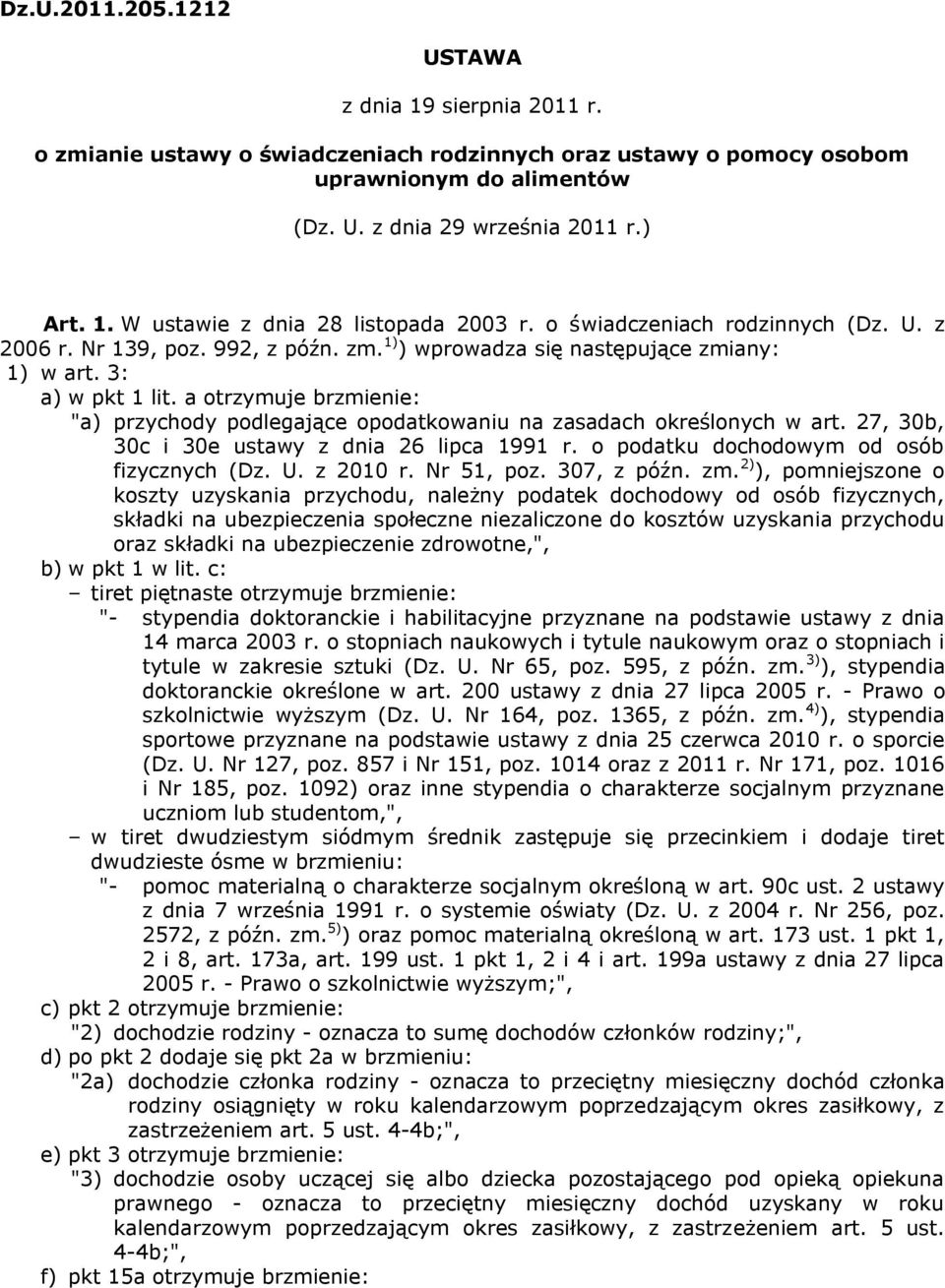 a otrzymuje brzmienie: "a) przychody podlegające opodatkowaniu na zasadach określonych w art. 27, 30b, 30c i 30e ustawy z dnia 26 lipca 1991 r. o podatku dochodowym od osób fizycznych (Dz. U.