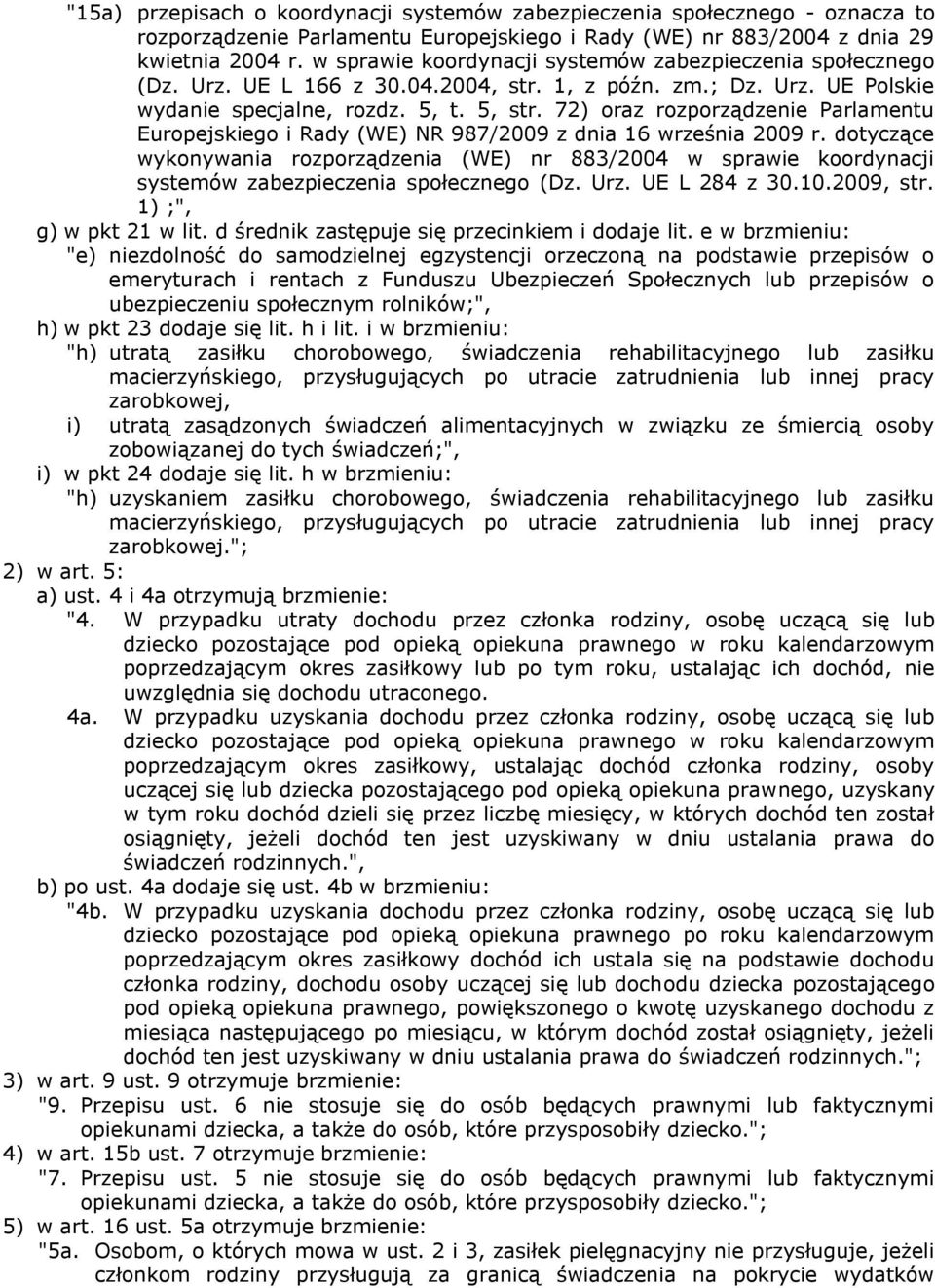 72) oraz rozporządzenie Parlamentu Europejskiego i Rady (WE) NR 987/2009 z dnia 16 września 2009 r.