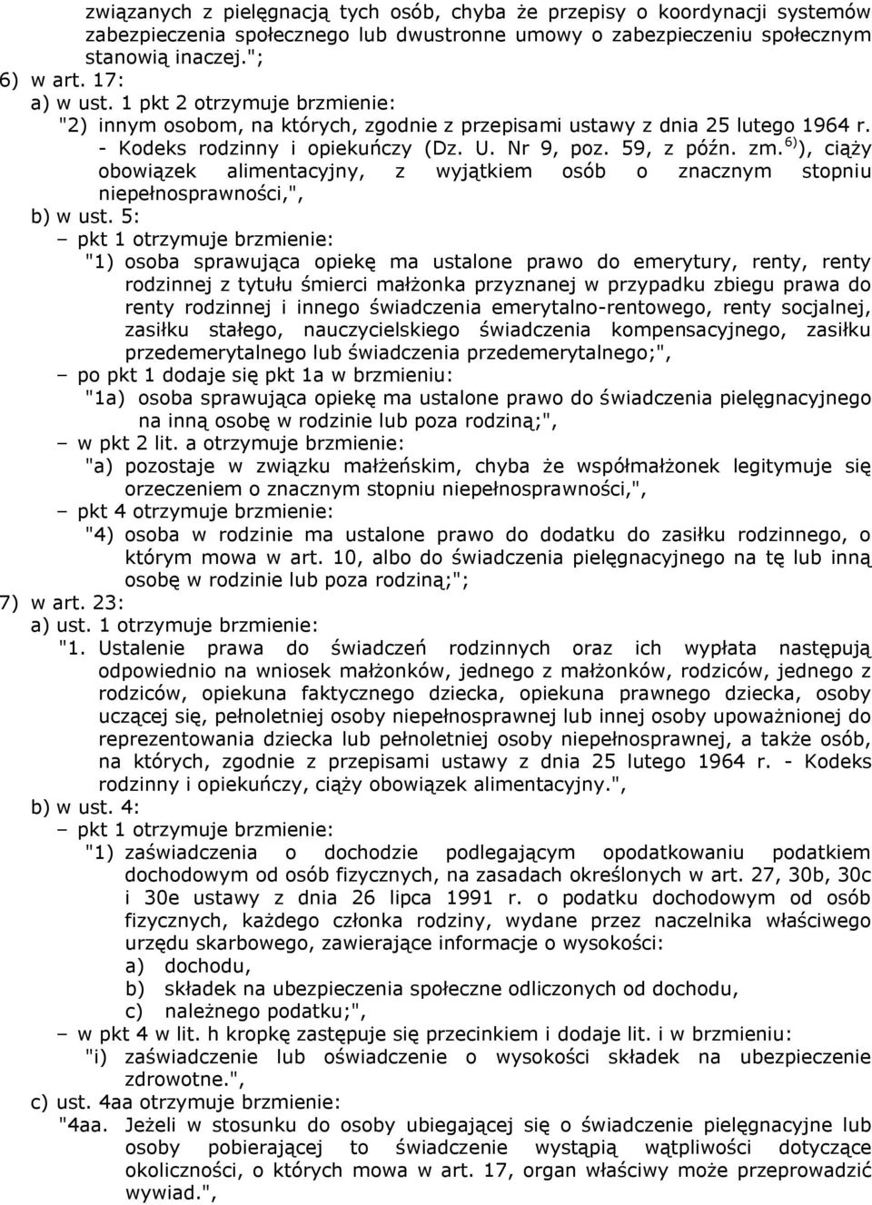 6) ), ciąży obowiązek alimentacyjny, z wyjątkiem osób o znacznym stopniu niepełnosprawności,", b) w ust.