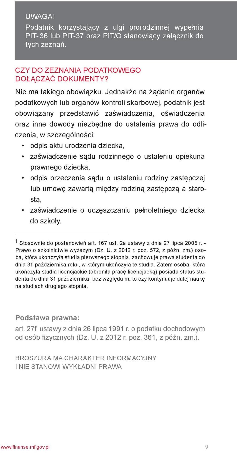 szczególności: odpis aktu urodzenia dziecka, zaświadczenie sądu rodzinnego o ustaleniu opiekuna prawnego dziecka, odpis orzeczenia sądu o ustaleniu rodziny zastępczej lub umowę zawartą między rodziną