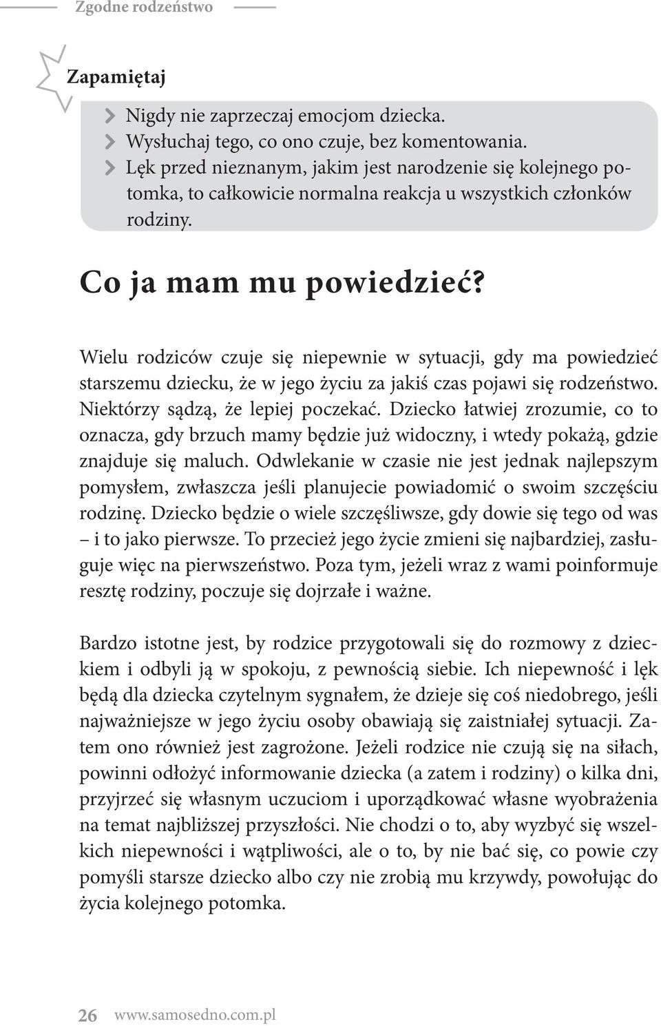Wielu rodziców czuje się niepewnie w sytuacji, gdy ma powiedzieć starszemu dziecku, że w jego życiu za jakiś czas pojawi się rodzeństwo. Niektórzy sądzą, że lepiej poczekać.