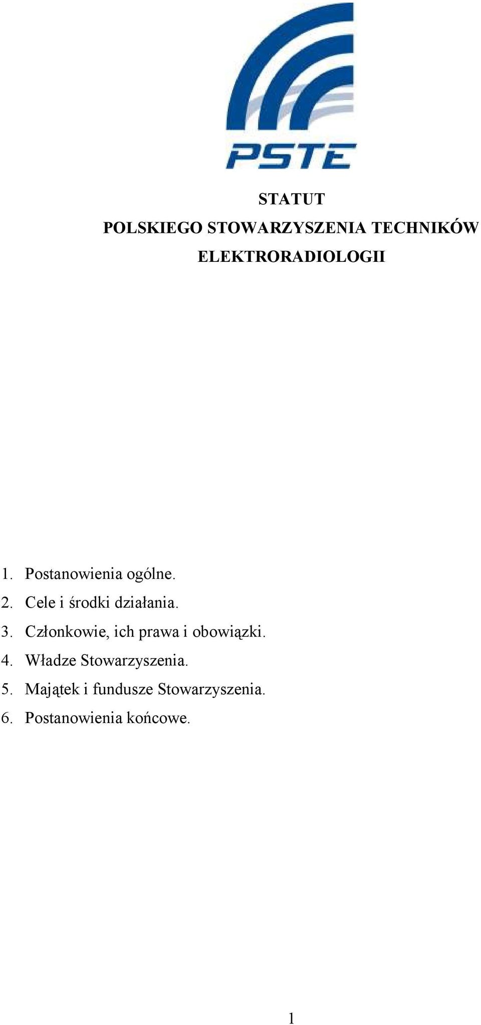 Członkowie, ich prawa i obowiązki. 4. Władze Stowarzyszenia.