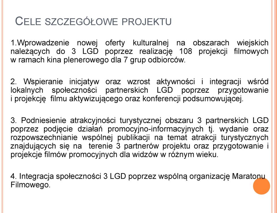 Podniesienie atrakcyjności turystycznej obszaru 3 partnerskich LGD poprzez podjęcie działań promocyjno-informacyjnych tj.