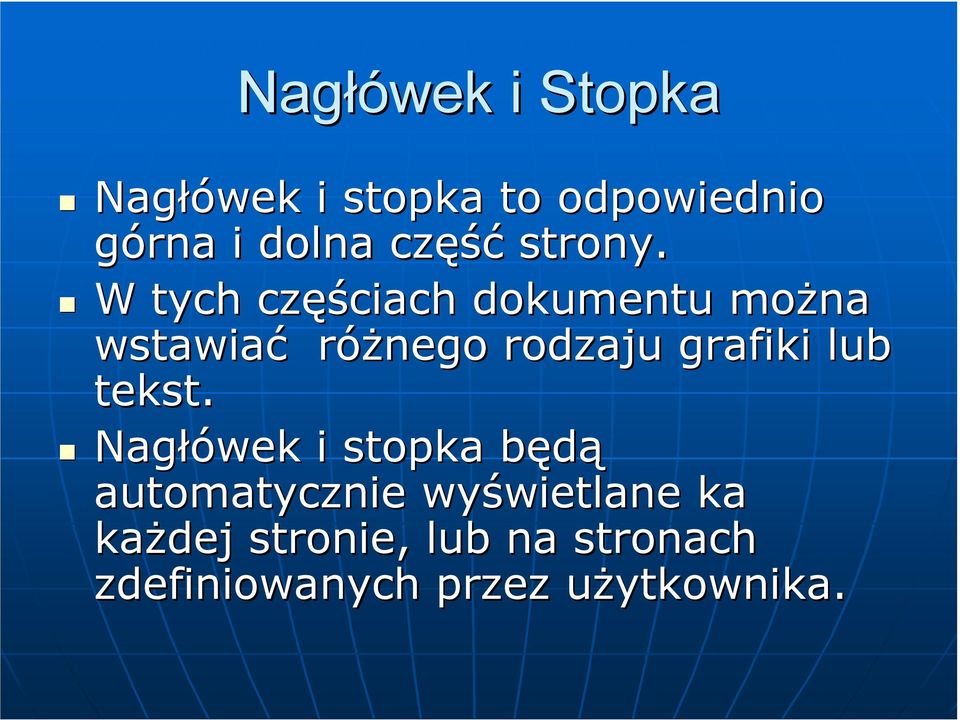 W tych częś ęściach dokumentu moŝna wstawiać róŝnego rodzaju grafiki