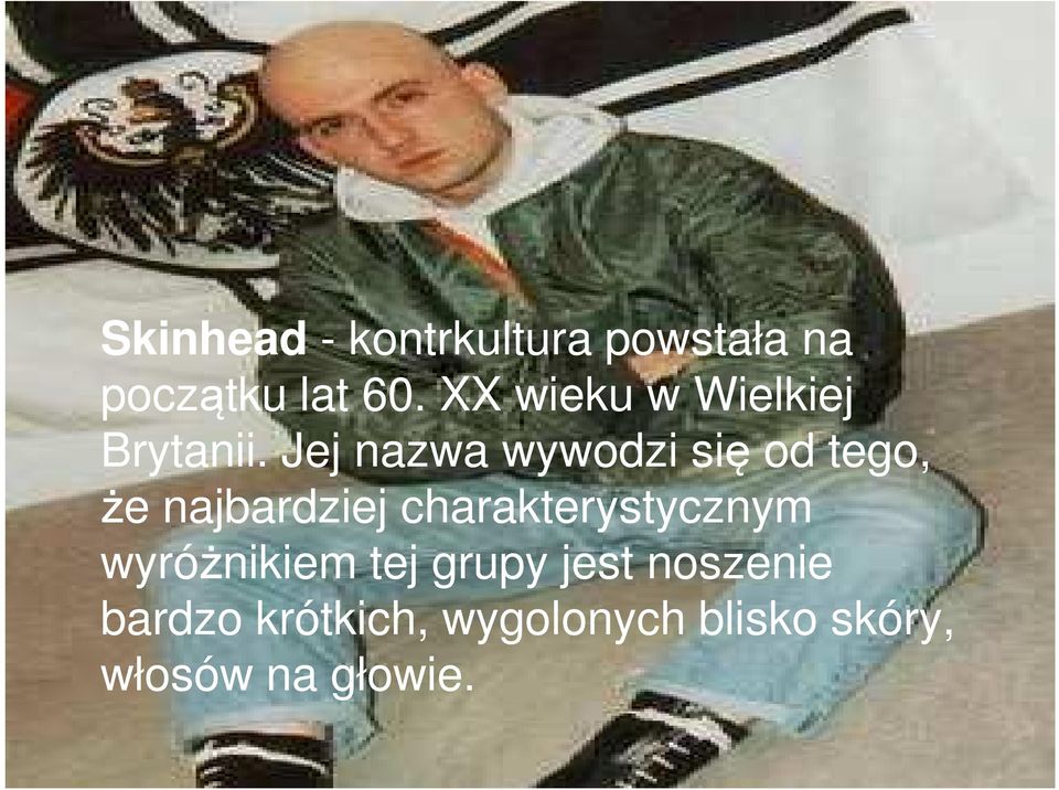 Jej nazwa wywodzi się od tego, że najbardziej