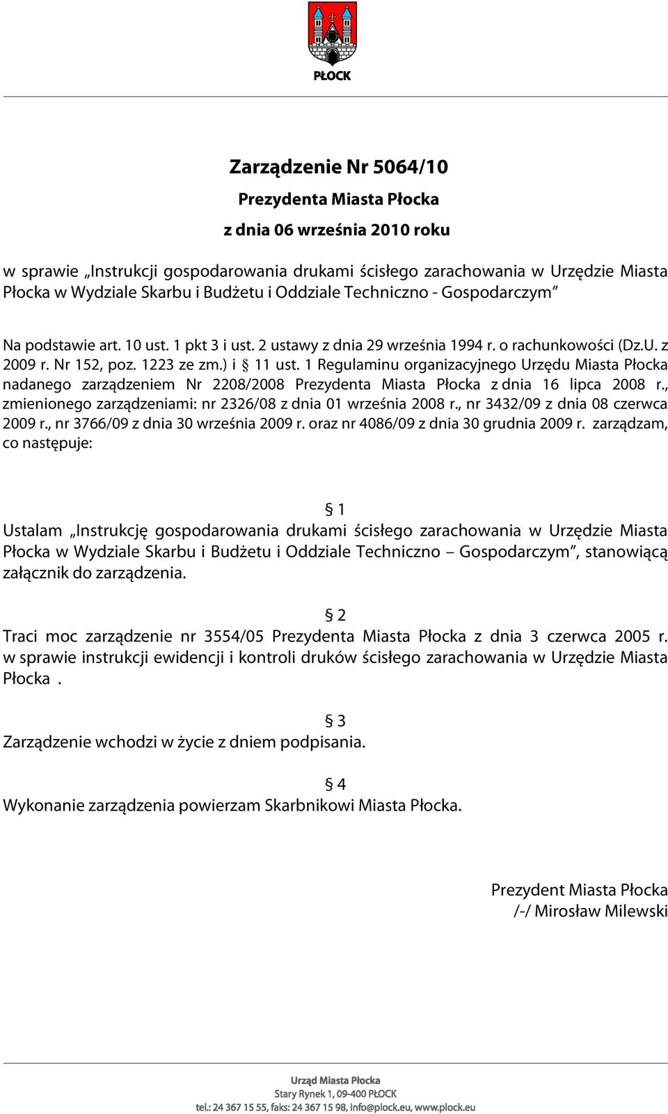 1 Regulaminu organizacyjnego Urzędu Miasta Płocka nadanego zarządzeniem Nr 2208/2008 Prezydenta Miasta Płocka z dnia 16 lipca 2008 r., zmienionego zarządzeniami: nr 2326/08 z dnia 01 września 2008 r.