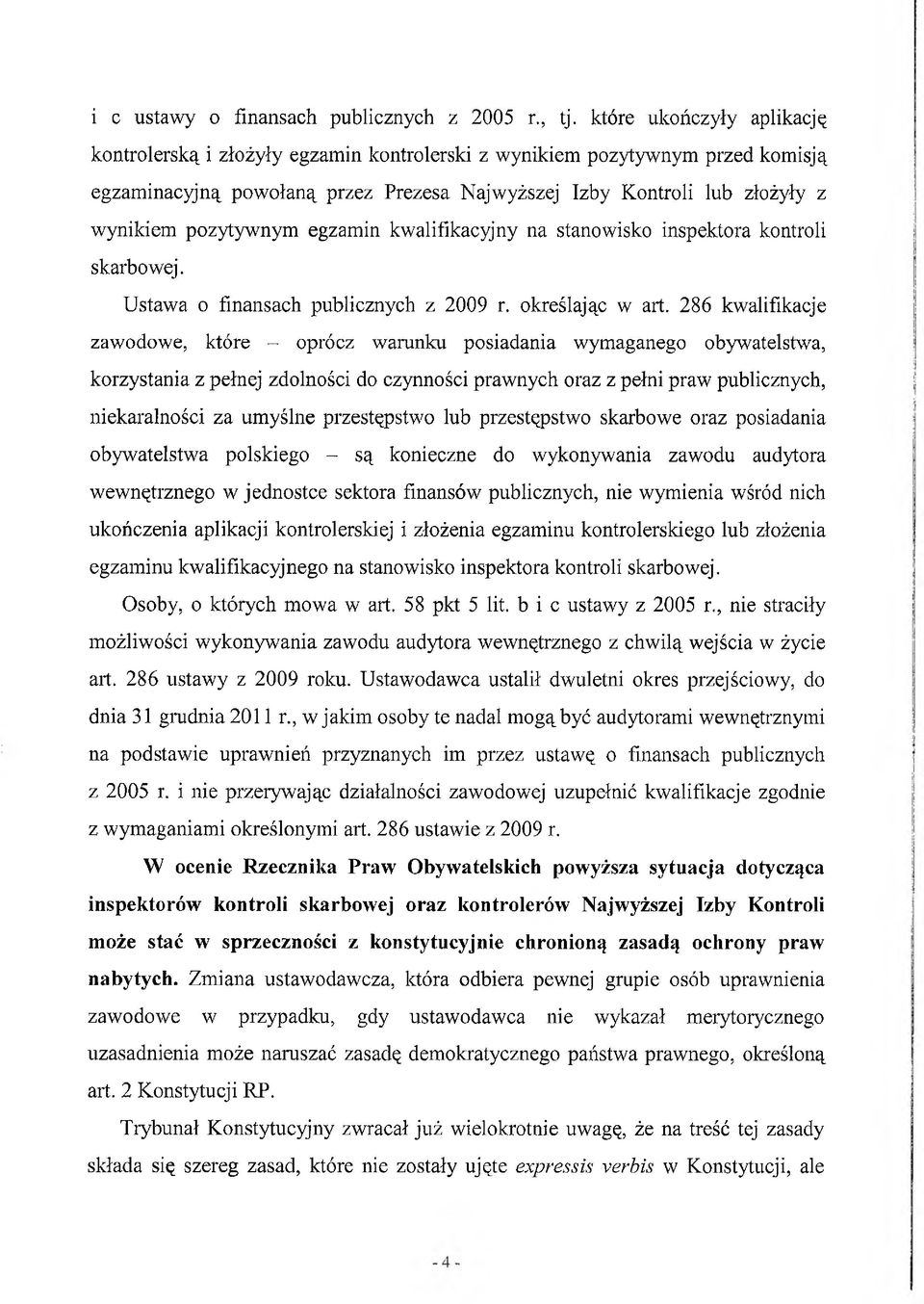 pozytywnym egzamin kwalifikacyjny na stanowisko inspektora kontroli skarbowej. Ustawa o finansach publicznych z 2009 r. określając w art.