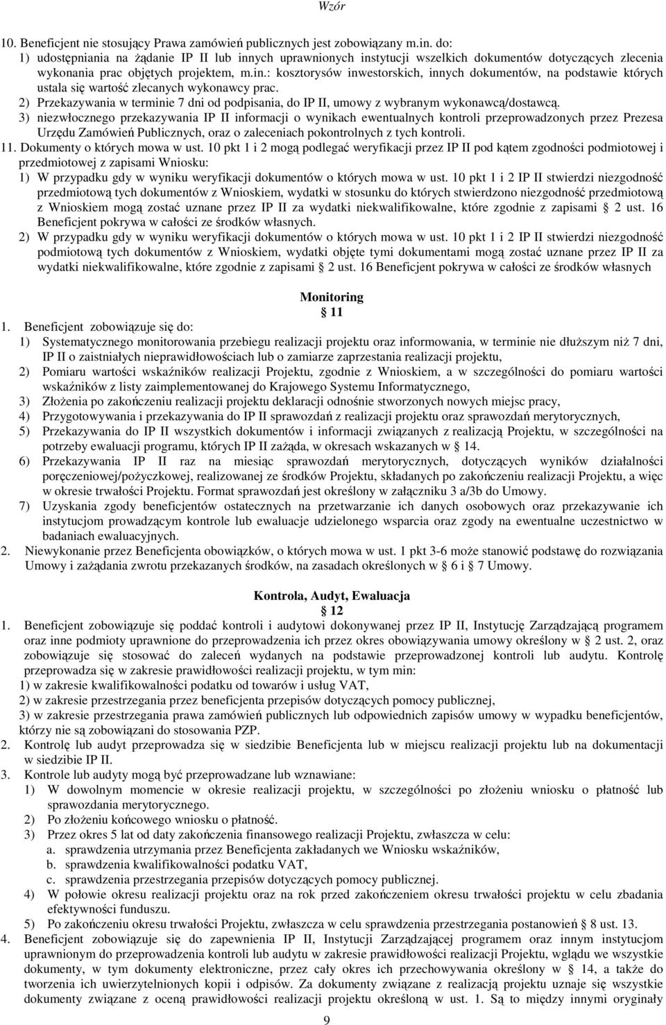 2) Przekazywania w terminie 7 dni od podpisania, do IP II, umowy z wybranym wykonawcą/dostawcą.