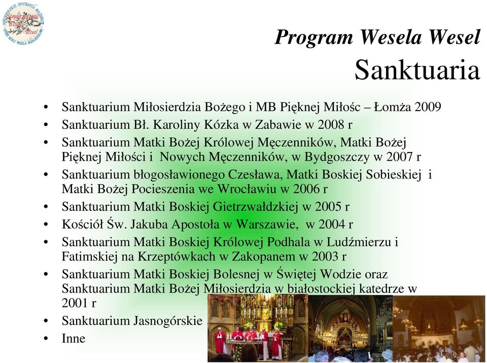 Czesława, Matki Boskiej Sobieskiej i Matki BoŜej Pocieszenia we Wrocławiu w 2006 r Sanktuarium Matki Boskiej Gietrzwałdzkiej w 2005 r Kościół Św.