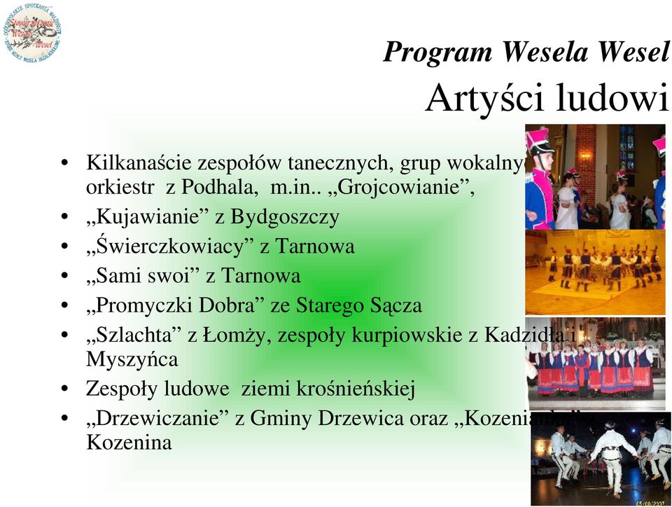 . Grojcowianie, Kujawianie z Bydgoszczy Świerczkowiacy z Tarnowa Sami swoi z Tarnowa Promyczki