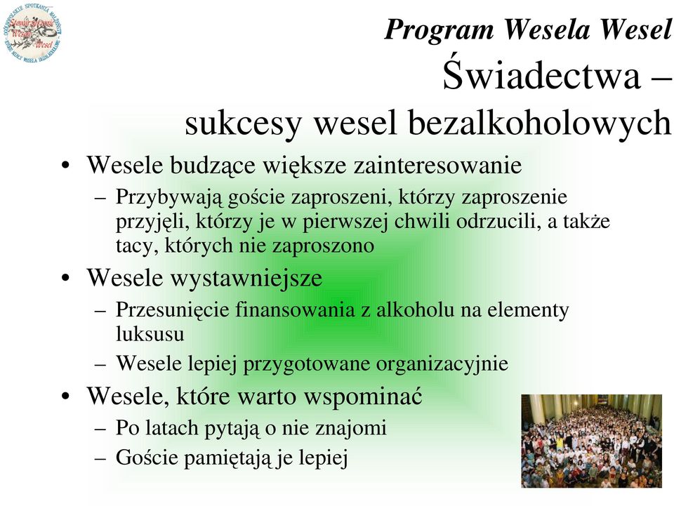 tacy, których nie zaproszono Wesele wystawniejsze Przesunięcie finansowania z alkoholu na elementy luksusu