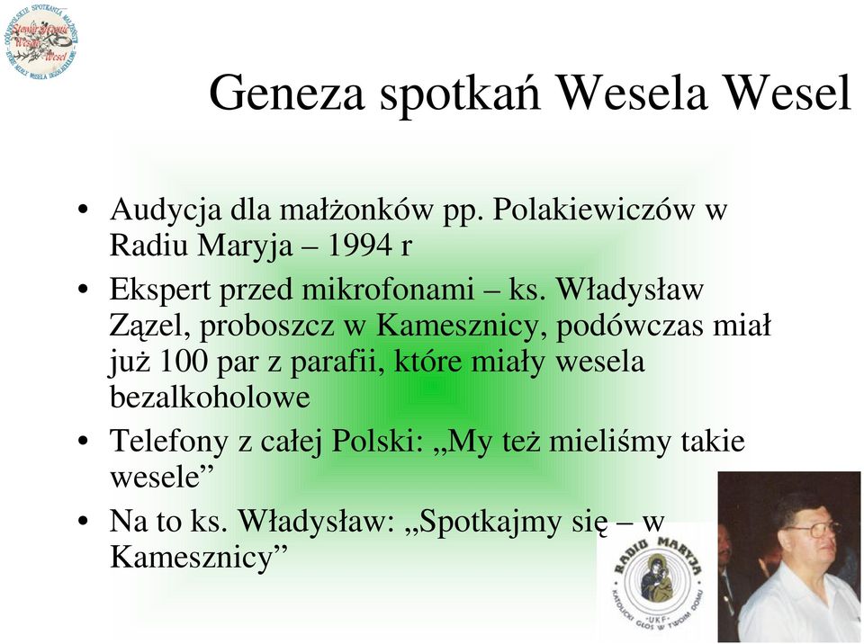 Władysław Zązel, proboszcz w Kamesznicy, podówczas miał juŝ 100 par z parafii,