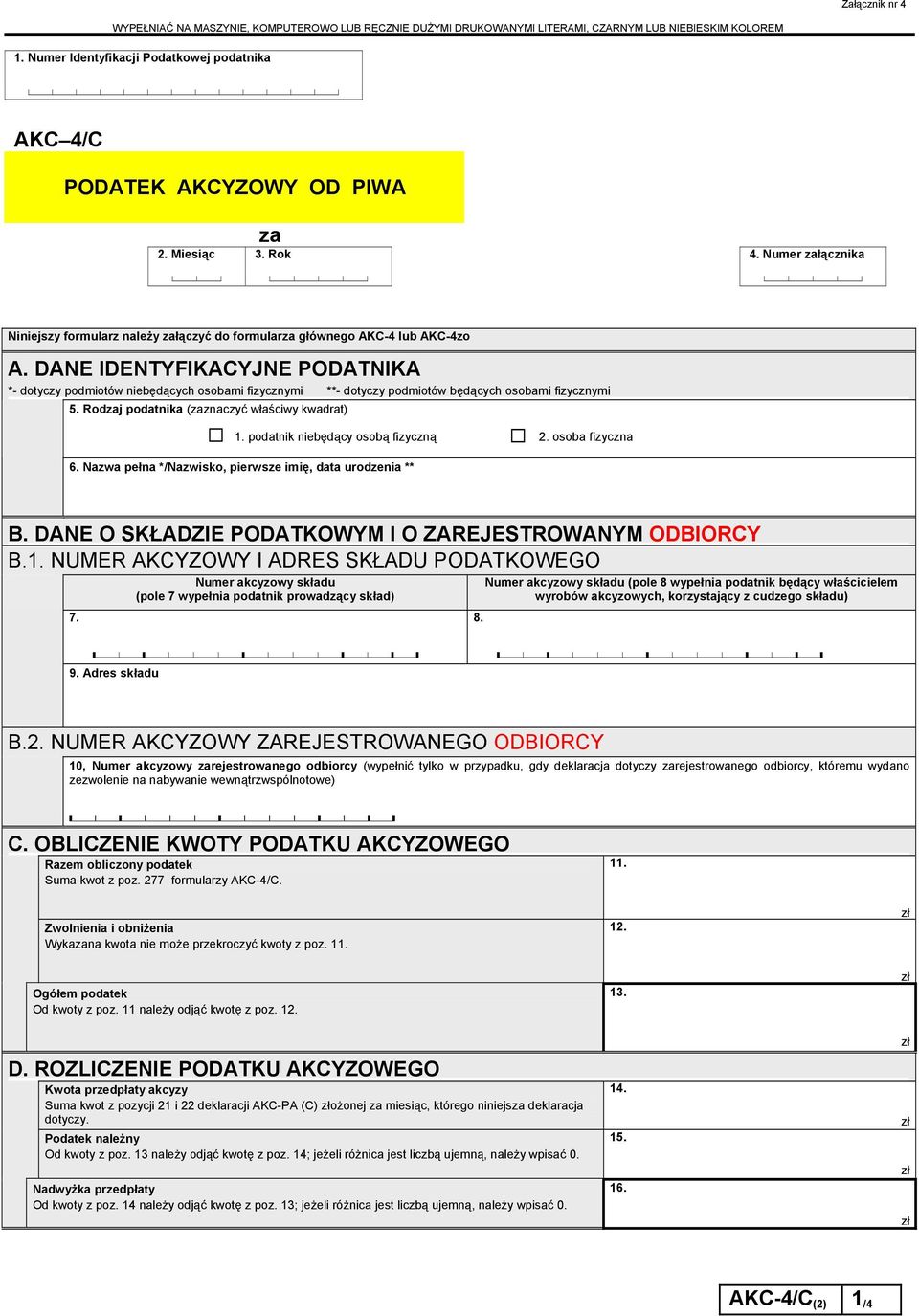 DANE IDENTYFIKACYJNE PODATNIKA *- dotyczy podmiotów niebędących osobami fizycznymi **- dotyczy podmiotów będących osobami fizycznymi 5. Rodzaj podatnika (zaznaczyć właściwy kwadrat) 1.