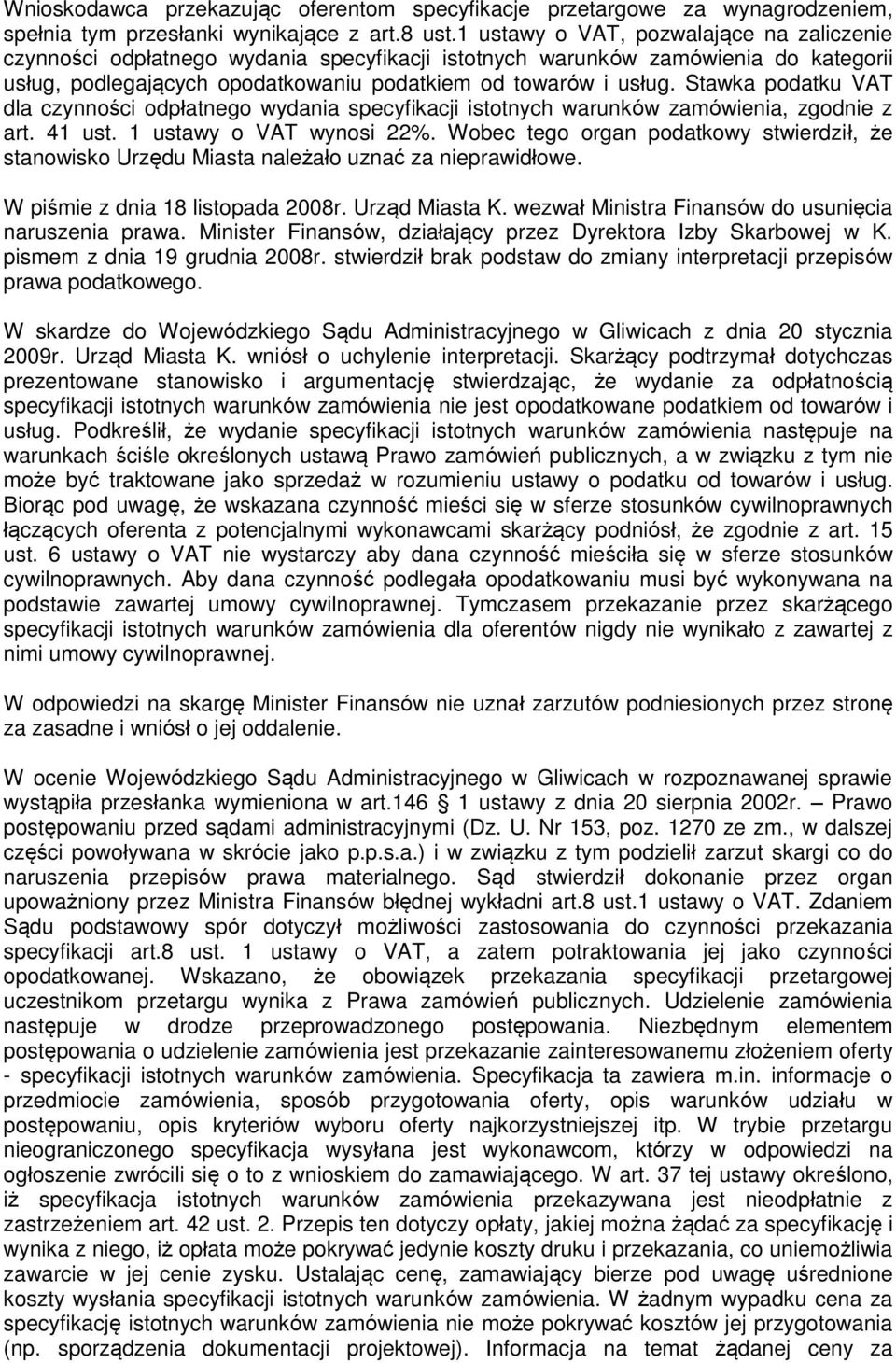 Stawka podatku VAT dla czynności odpłatnego wydania specyfikacji istotnych warunków zamówienia, zgodnie z art. 41 ust. 1 ustawy o VAT wynosi 22%.