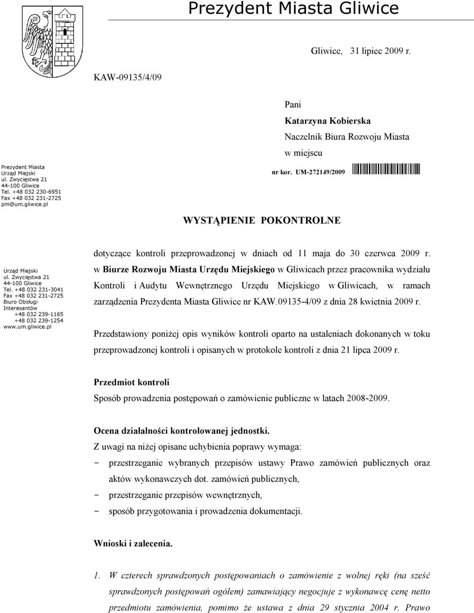 +48 032 231-3041 Fax +48 032 231-2725 Biuro Obsługi Interesantów +48 032 239-1165 +48 032 239-1254 www.um.gliwice.pl dotyczące kontroli przeprowadzonej w dniach od 11 maja do 30 czerwca 2009 r.